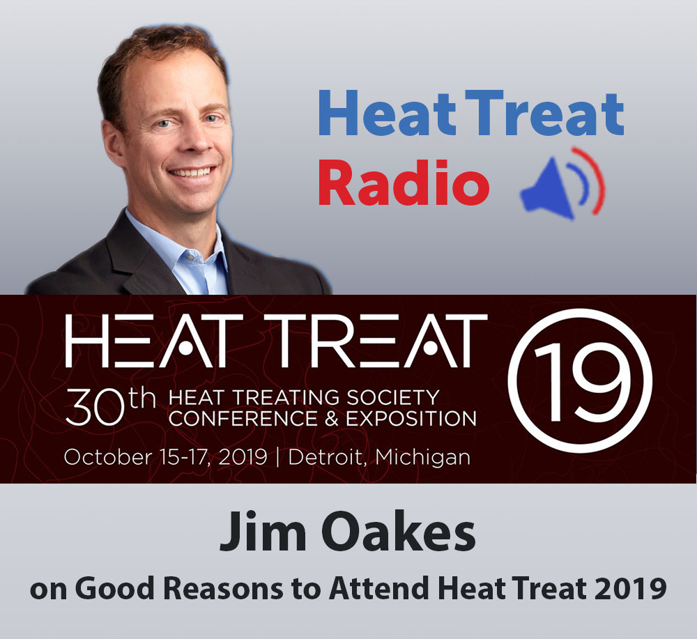 Heat Treat Radio: Jim Oakes on Good Reasons to Attend Heat Treat 2019 Post Thumbnail