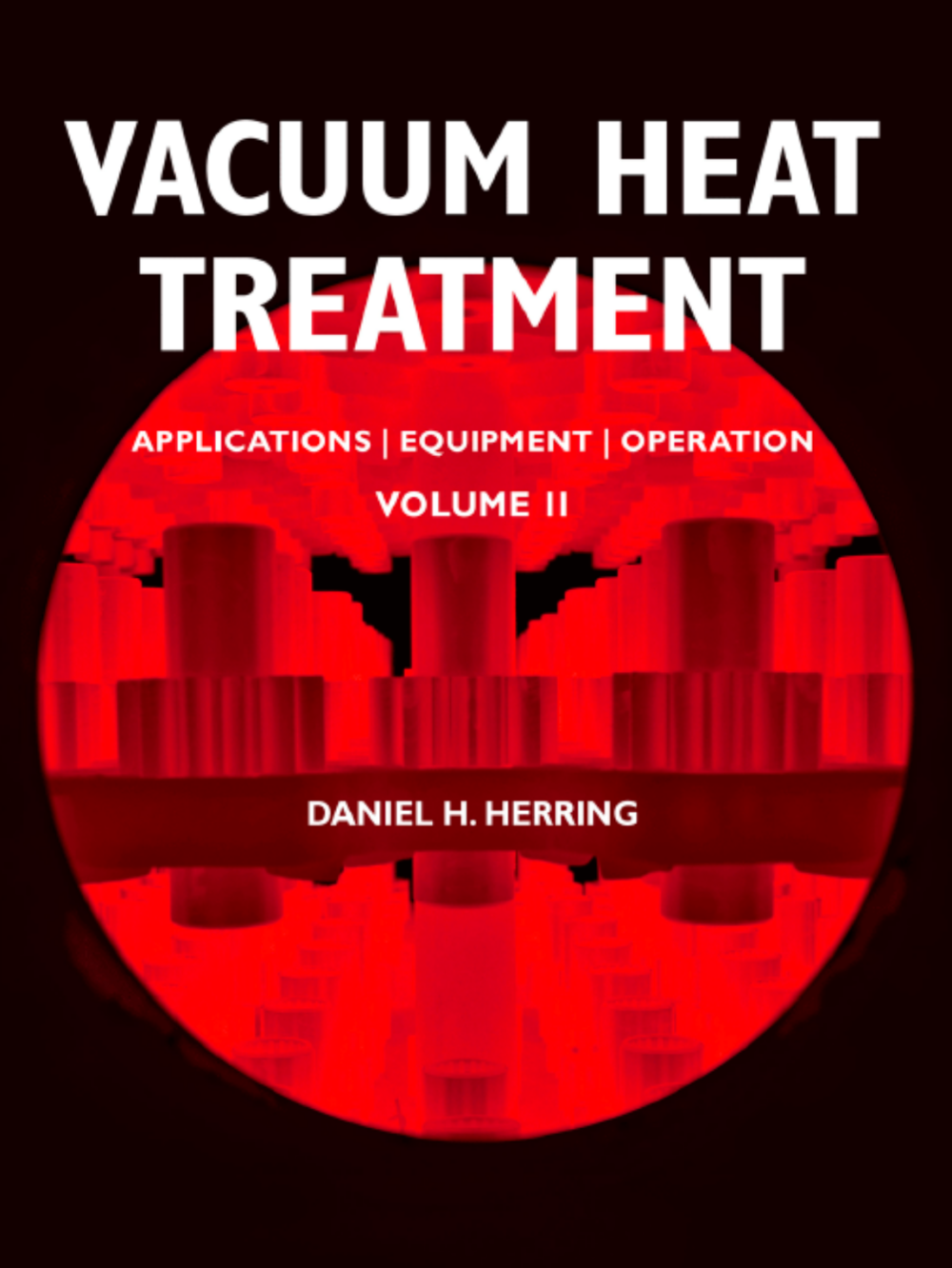 Vacuum Heat Treatment, Volume 2