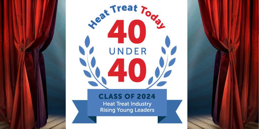 Unveiling the Heat Treat Today 40 Under 40 Class of 2024