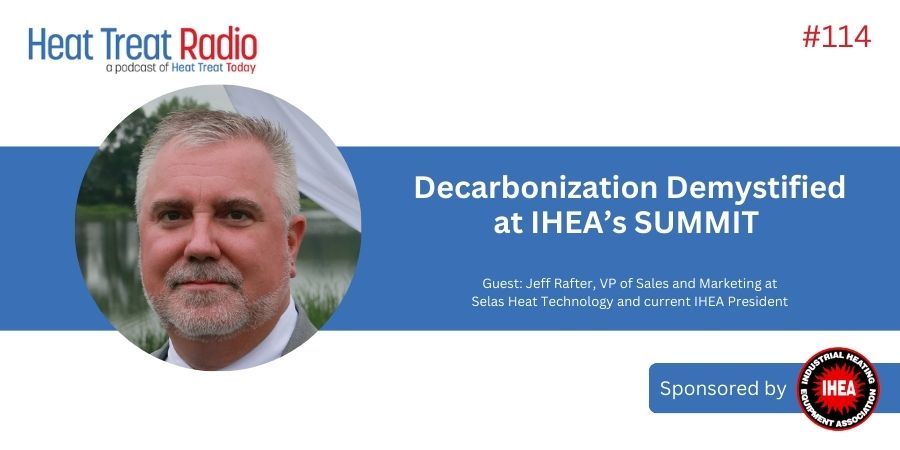 Heat Treat Radio #114: Decarbonization Demystified at IHEA’s SUMMIT